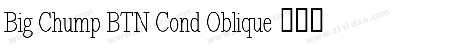 Big Chump BTN Cond Oblique字体转换